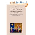 Wege aus einer kranken Gesellschaft: Eine sozialpsychologische Untersuchung