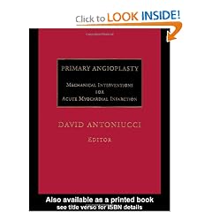 Primary Angioplasty: Mechanical Interventions for Acute Myocardial Infarction by David Antoniucci