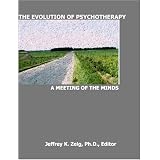 The Evolution of Psychotherapy: A Meeting of the Mindsvon "Jeffrey K. Zeig"