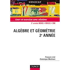 Alg�bre et g�om�trie, 2e ann�e : Cours et exercices avec solutions