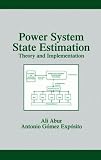 Power System State Estimation: Theory and Implementation (Power Engineering, 24)