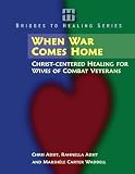 When War Comes Home: Christ-centered Healing for Wives of Combat Veterans (Bridges to Healing Series)