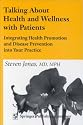 Talking About Health and Wellness with Patients: Integrating Health Promotion and Disease Prevention Into Your Practice