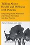 Talking About Health and Wellness with Patients: Integrating Health Promotion and Disease Prevention into Your Practice