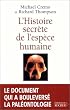 L'Histoire secr�te de l'esp�ce humaine