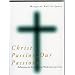 Christ's Passion, Our Passions: Reflections on the Seven Last Words from the Cross