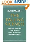 The Falling Sickness: A History of Epilepsy from the Greeks to the Beginnings of Modern Neurology (Softshell Books)
