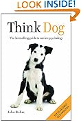 Think Dog: The Bestselling Guide to Canine Psychology