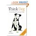 Think Dog: The Bestselling Guide to Canine Psychology