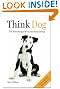 Think Dog: The Bestselling Guide to Canine Psychology