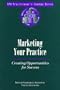 Marketing Your Practice: Creating Opportunities for Success (APA Practitioner's Toolbox)