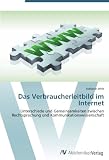 Das Verbraucherleitbild im Internet: Unterschiede und Gemeinsamkeiten zwischen Rechtsprechung und Kommunikationswissenschaft