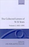 The Collected Letters of W.B. Yeats: 1865-1895 (Collected Letters of W B Yeats)