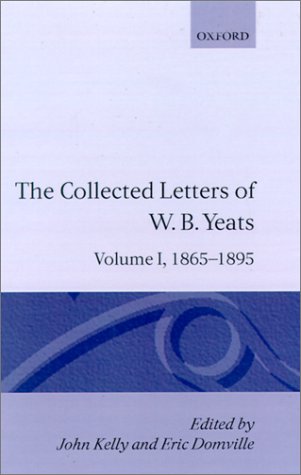 The Collected Letters of W.B. Yeats: Volume 1: 1865-1895