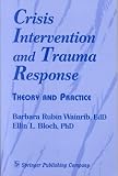 Crisis Intervention and Trauma Response: Theory and Practice