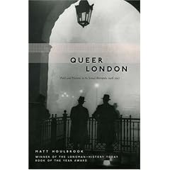 Queer London: Perils and Pleasures in the Sexual Metropolis, 1918-1957 (Chicago Series on Sexuality, History, and Society)