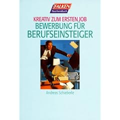 Bewerbung f�r Berufseinsteiger. Kreativ zum ersten Job.
