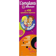 L'anglais d�butant en 450 questions-r�ponses : 1re Ann�e