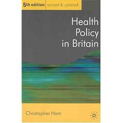 Health Policy in Britain: The Politics and Organisation of the National Health Service (Public Policy and Politics)