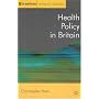 Health Policy in Britain: The Politics and Organisation of The National Health Service (Public Policy and Politics)