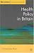 Health Policy in Britain: The Politics and Organisation of The National Health Service (Public Policy and Politics): The Politics and Organisation of The ... Health Service (Public Policy and Politics)