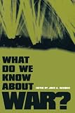 Buy : What Do We Know about War?
