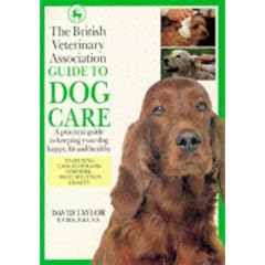 The British Veterinary Association Guide to Dog Care (DK petcare)