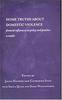 Home Truths About Domestic Violence: Feminist Influences on Policy and Practice
