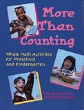 More Than Counting: Whole-Math Activities for Preschool and Kindergarten [MORE THAN COUNTING]