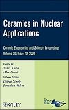 Ceramics in nuclear applications : a collection of papers presented at the 33rd International Conference on Advanced Ceramics and Composites, January 18-23, 2009, Daytona Beach, Florida