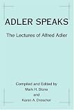 Adler Speaks: The Lectures of Alfred Adler