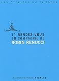 11 rendez-vous en compagnie de Robin Renucci