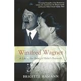 Winifred Wagner: A Life at the Heart of Hitler's Bayreuthvon "Brigitte Hamann"