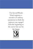 The Second Rhode Island regiment: a narrative of military operations in which the regiment was engaged from the beginning to the end of the war for the Union