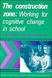 The Construction Zone: Working for Cognitive Change in School (Learning in Doing: Social, Cognitive & Computational Perspectives): Working for Cognitive ... Cognitive and Computational Perspectives)
