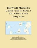 The World Market for Caffeine and Its Salts: A 2011 Global Trade Perspective