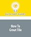 How To Grout Tile