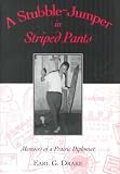 A Stubble-Jumper in Striped Pants: Memoirs of a Prairie Diplomat