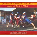 Review Johnny 'Guitar' Watson  / What the Hell Is This