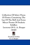 Collection Of Select Pieces Of Poetry Containing The Lay Of The Bell And Some Minor Poems Of Frederic Schiller: Leonora Of G. A. Burger (1840)
