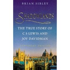 Shadowlands: True Story of C.S.Lewis and Joy Davidman: Centenary Edition