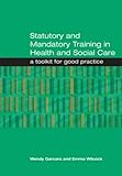 Statutory and mandatory training in health and social care : a toolkit for good practice