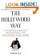 The Hollywood Way: A Young Movie Mogul's Savvy Business Tips for Success in Any Career