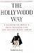 The Hollywood Way: A Young Movie Mogul's Savvy Business Tips for Success in Any Career