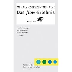 Das flow - Erlebnis: Jenseits von Angst und Langeweile: im Tun aufgehen