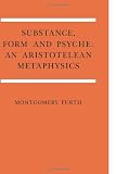 Substance, Form, and Psyche: An Aristotelean Metaphysics