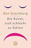 Die Kunst, sich schlecht zu f�hlen.