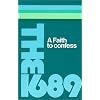 FAITH TO CONFESS PB: 1689 Baptist Confession