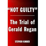 not guilty the surprising trial of gerald regan