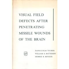 Visual Field Defects after Penetrating Missile Wounds of the Brain (Commonwealth Fund... by Hans-Lukas Teuber, William S. Battersand Morris B. Bender